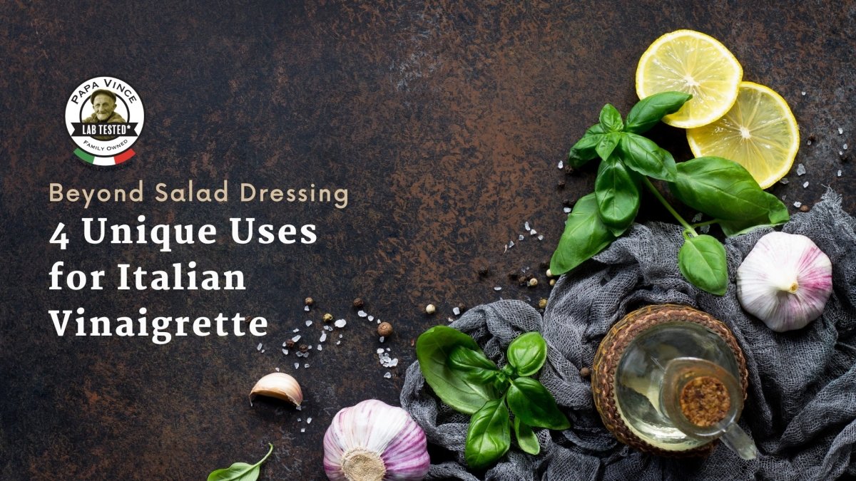 4 Unique Uses for Italian Vinaigrette - Papa Vince