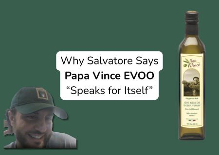 Why Salvatore Says Papa Vince EVOO “Speaks for Itself”