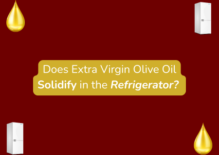 Does Extra Virgin Olive Oil Solidify in the Refrigerator? Fact or Myth?