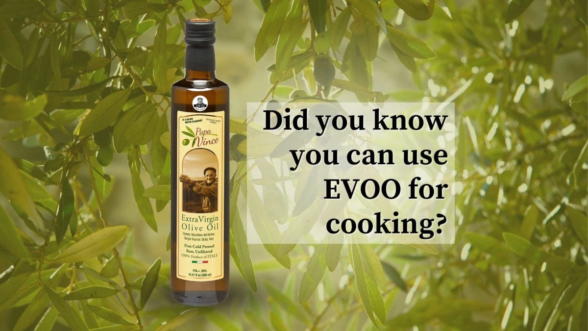 Can I use EVOO for cooking? - Papa Vince