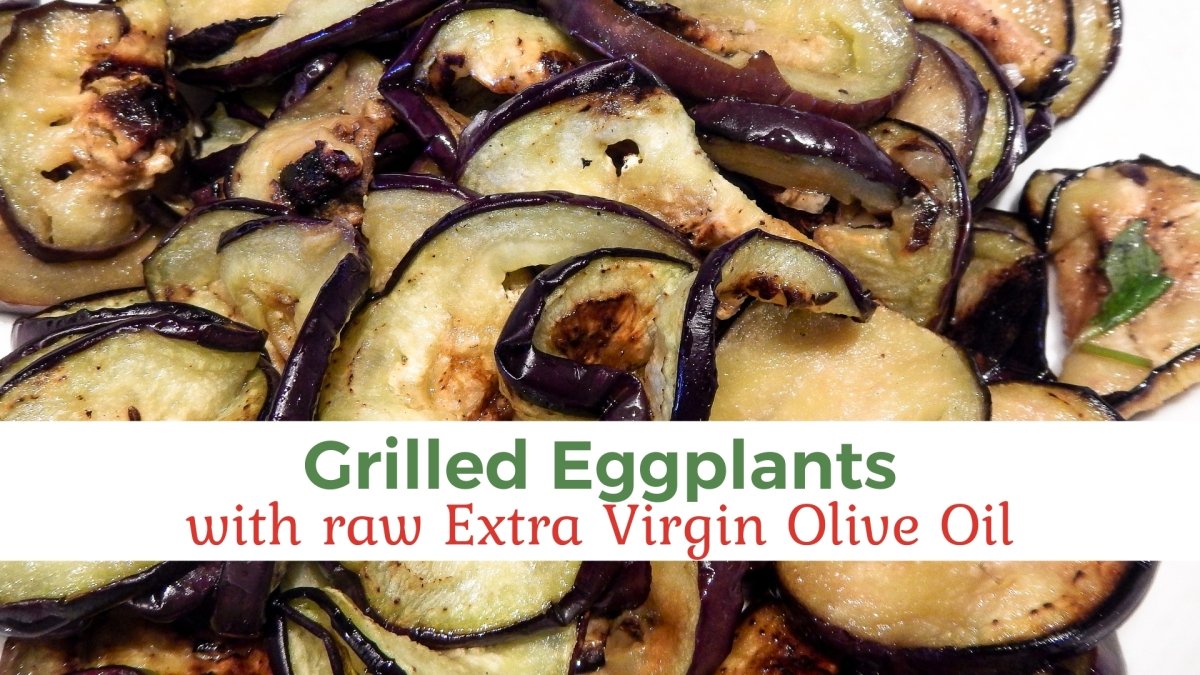 Grilled Eggplants with Raw Extra Virgin Olive Oil - Papa Vince