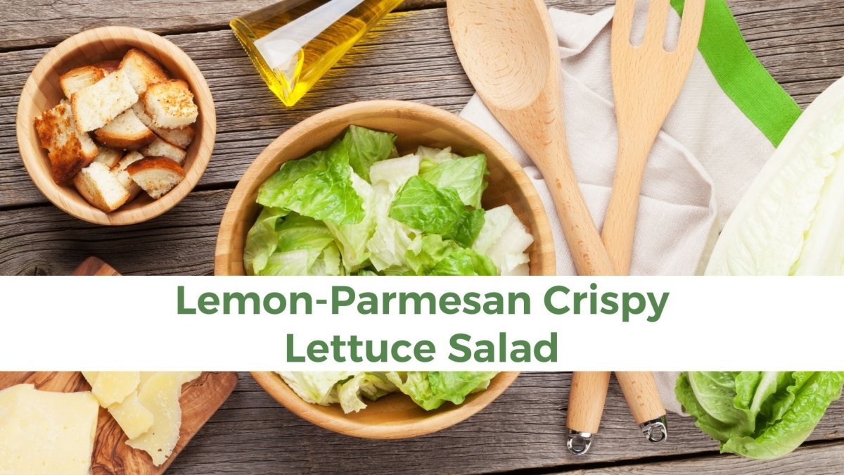 Lemon-Parmesan Crispy Lettuce Salad - Papa Vince