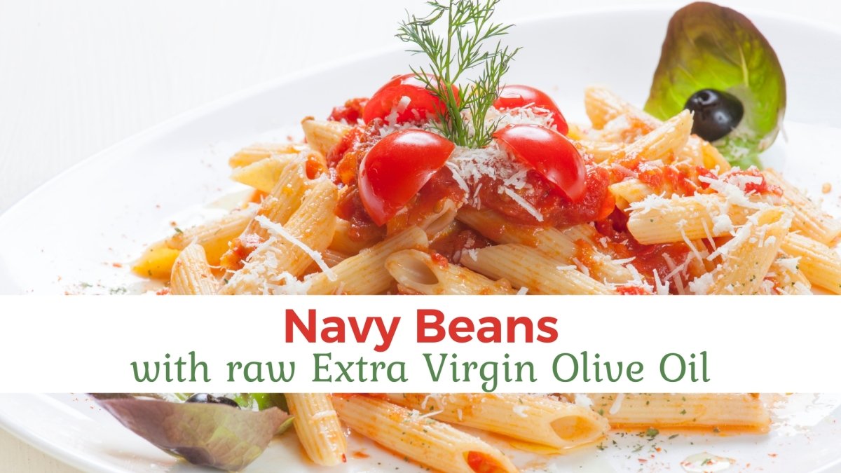 Navy Beans with Raw Extra Virgin Olive Oil - Papa Vince