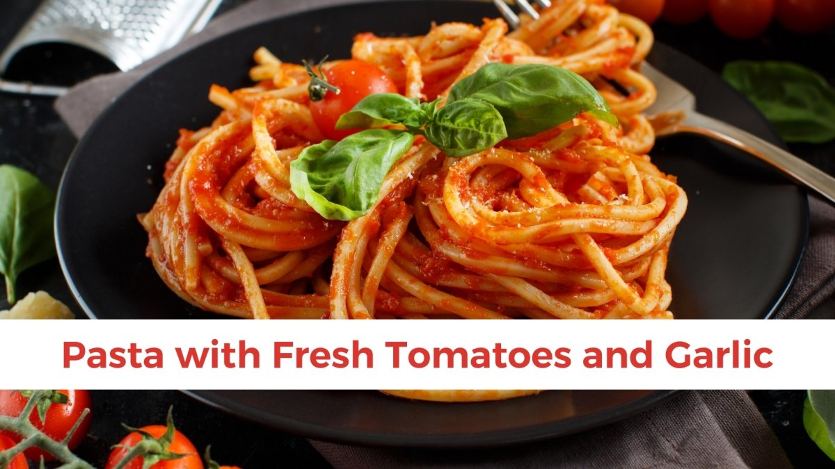 Pasta with Fresh Tomatoes and Garlic - Papa Vince