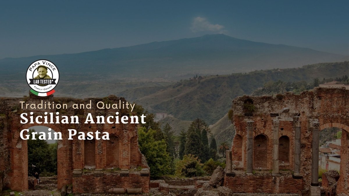 Sicilian Ancient Grain Pasta: Tradition and Quality - Papa Vince