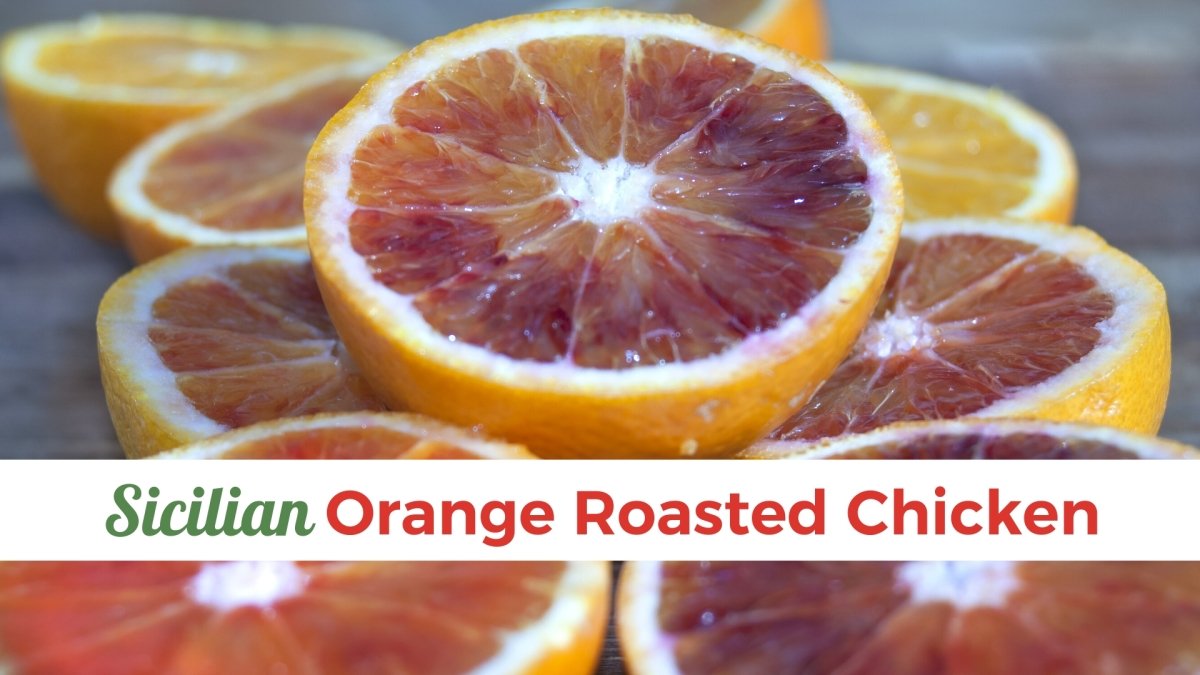 Sicilian Orange Roasted Chicken - Papa Vince