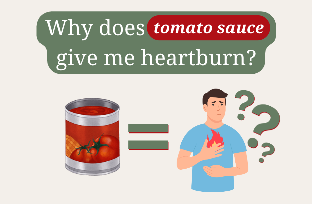 Why does tomato sauce give me heartburn?