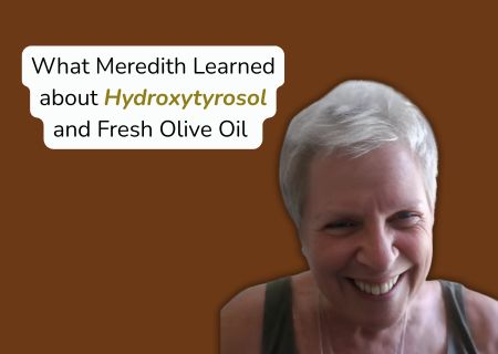 What Meredith Learned about Hydroxytyrosol and Fresh Olive Oil