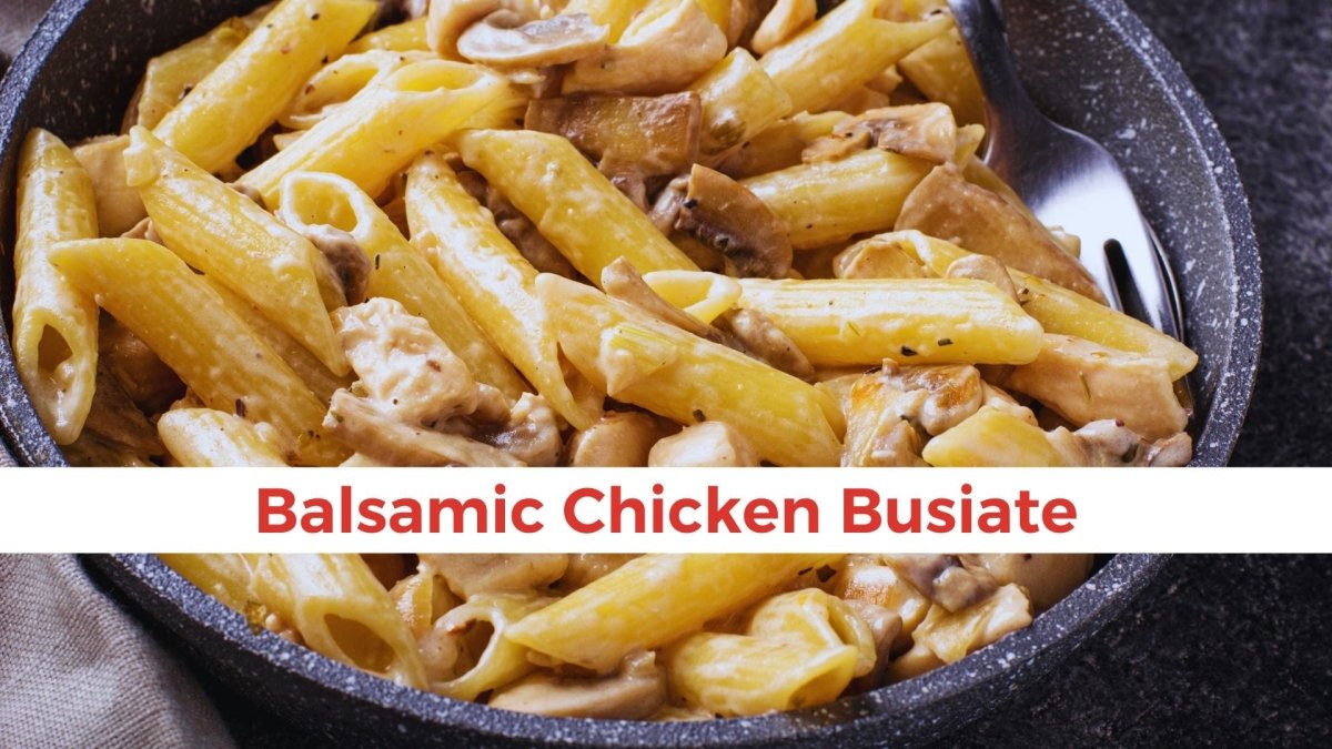 Balsamic Chicken Busiate - Papa Vince
