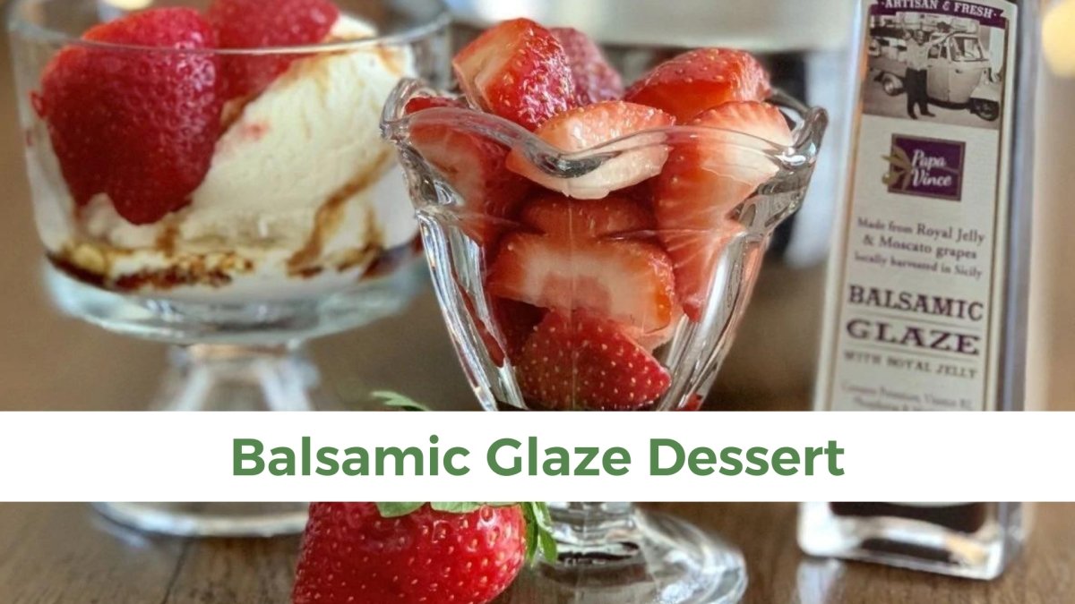Balsamic Glaze Dessert - Papa Vince