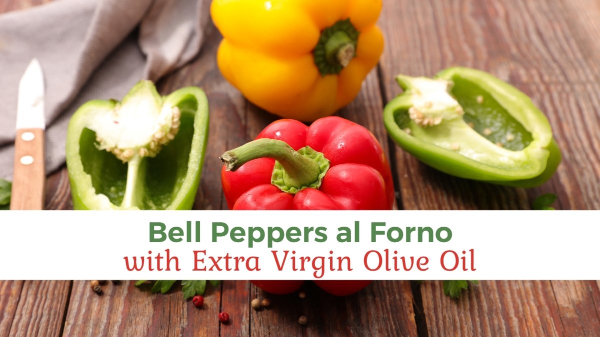 Bell Peppers al Forno with Papa Vince EVOO - Papa Vince