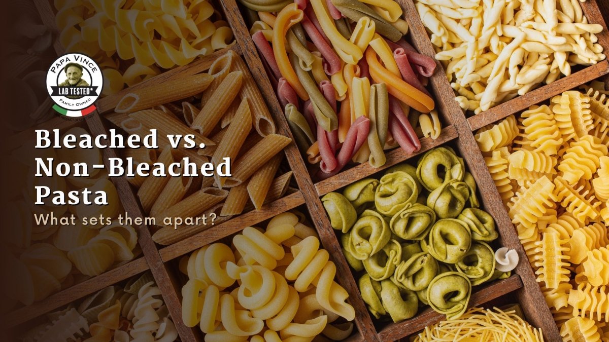 Bleached vs. Non-Bleached Pasta: Unraveling the Differences - Papa Vince