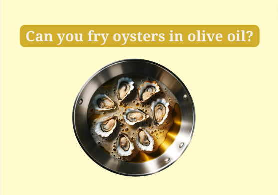 can you fry oysters in olive oil?