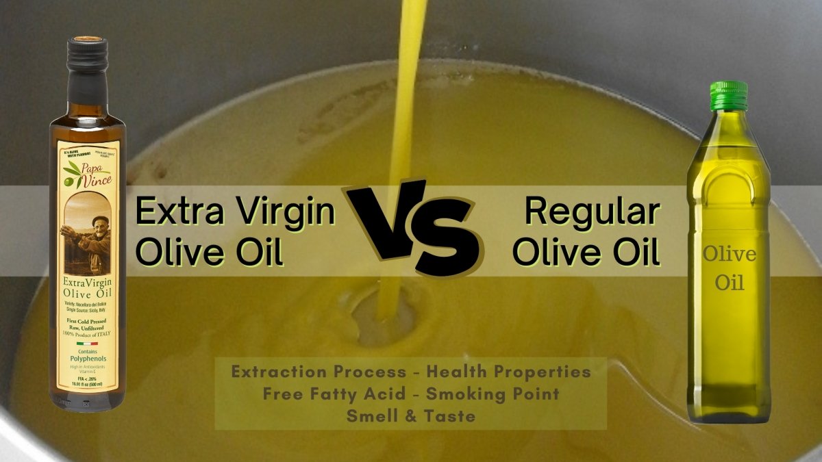 Extra Virgin Olive Oil vs. Olive Oil - Papa Vince