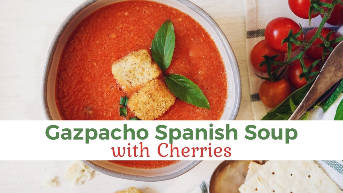 Gazpacho Spanish Soup with Cherries - Papa Vince