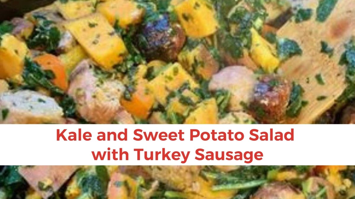 Kale and Sweet Potato Salad with Turkey Sausage - Papa Vince