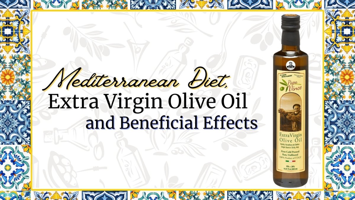 Mediterranean Diet, Extra Virgin Olive Oil and Beneficial Effects - Papa Vince