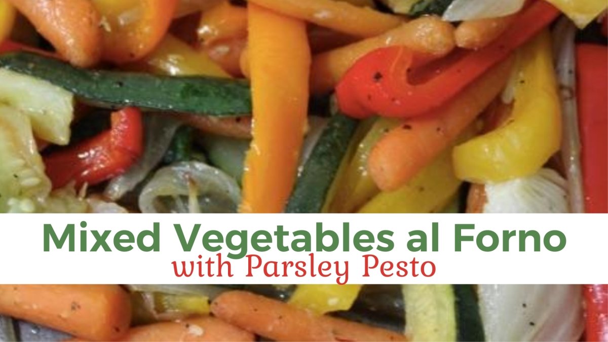 Mixed Vegetables al Forno with Parsley Pesto - Papa Vince