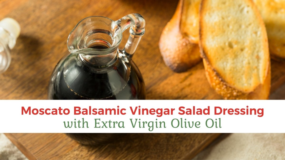 Moscato Balsamic Vinegar Salad Dressing with EVOO - Papa Vince