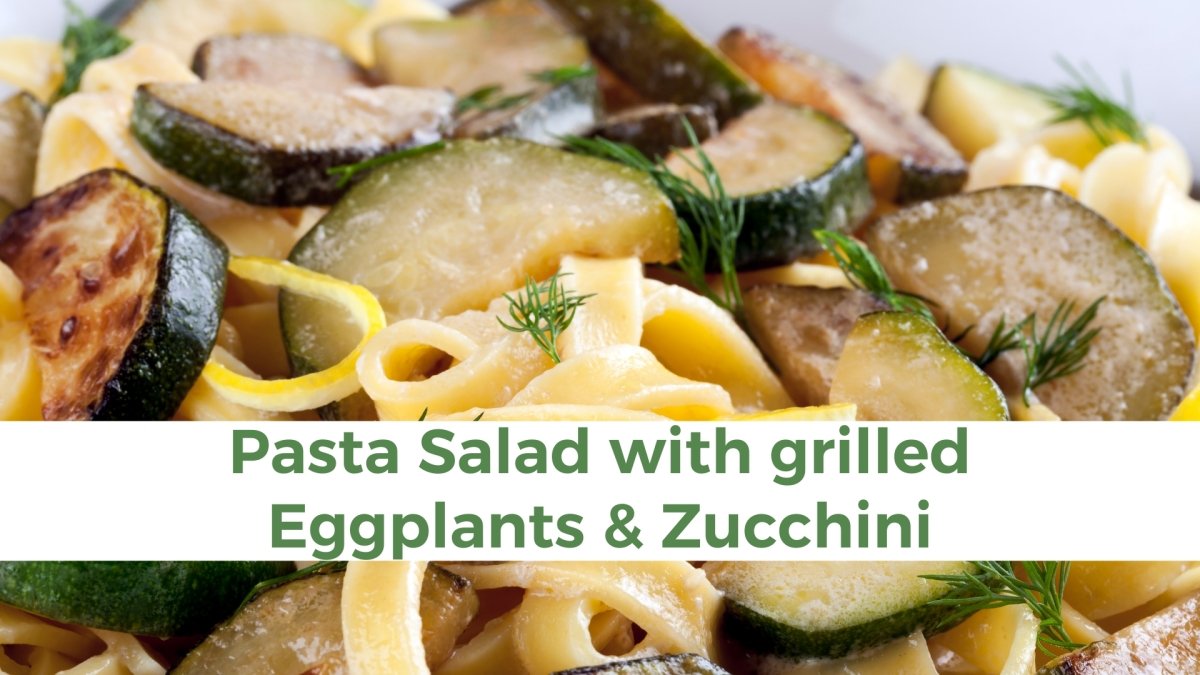 Pasta Salad with grilled Eggplant and Zucchini - Papa Vince