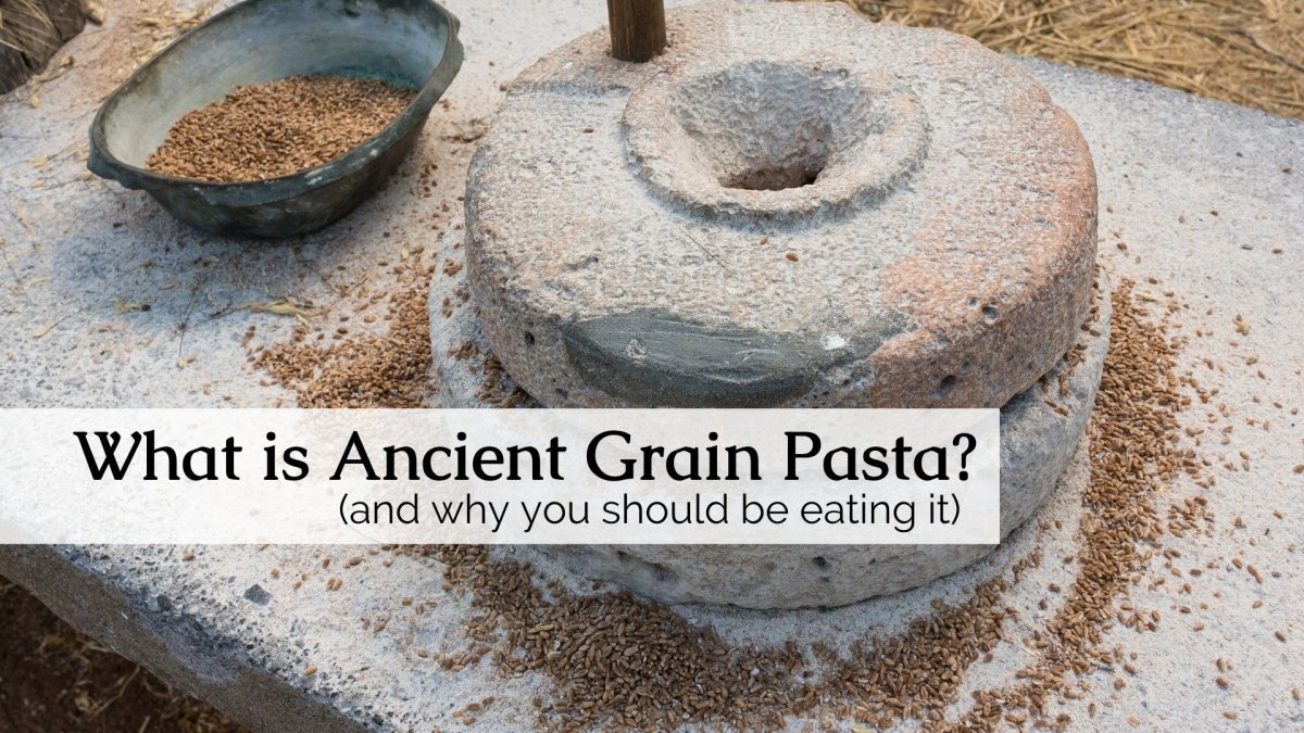 What is Ancient Grain Pasta? Origins and Nutritional Profile - Papa Vince