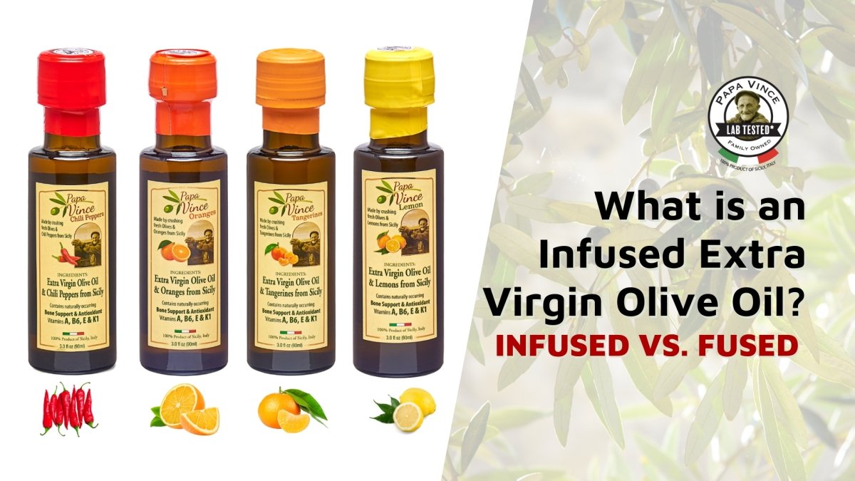 What is infused extra virgin olive oil? - Papa Vince