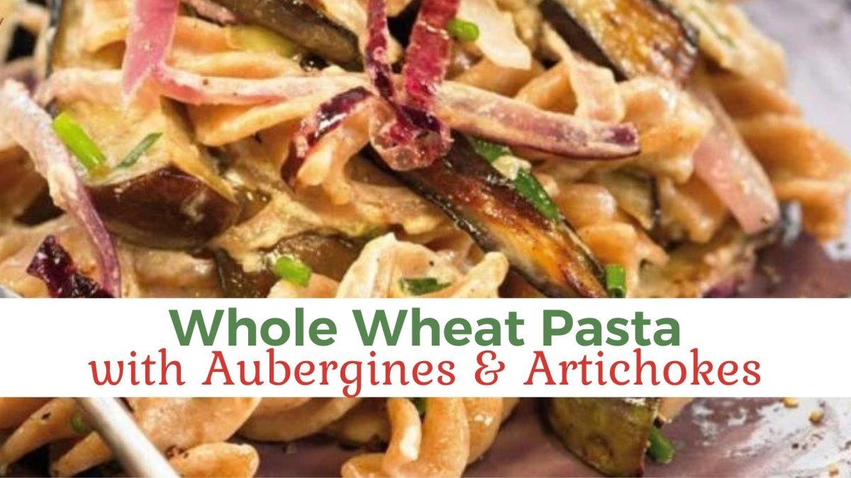 Whole wheat pasta with aubergines and artichokes. - Papa Vince
