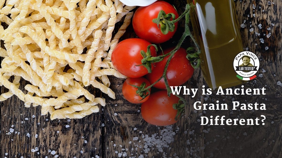 Why is Ancient Grain Pasta Different? - Papa Vince