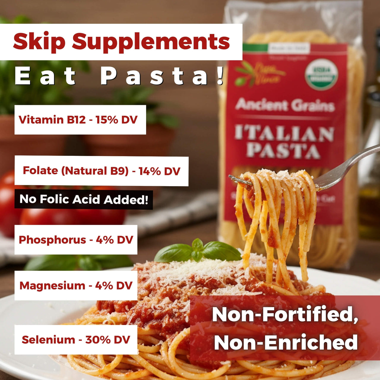 Papa Vince Organic Spaghetti is a natural source of B vitamins, selenium, magnesium, and phosphorus. Non-fortified, non-enriched, and made from 100% whole ancient durum wheat.